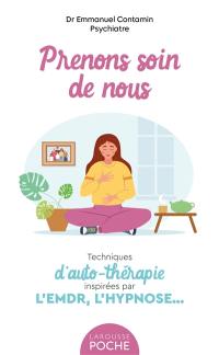 Prenons soin de nous : techniques d'auto-thérapie inspirées par l'EMDR, l'hypnose...