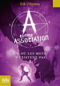 A comme Association. Vol. 5. Là où les mots n'existent pas