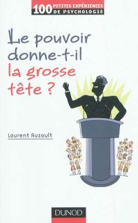 Le pouvoir donne-t-il la grosse tête ?