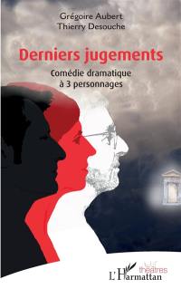 Derniers jugements : comédie dramatique à 3 personnages