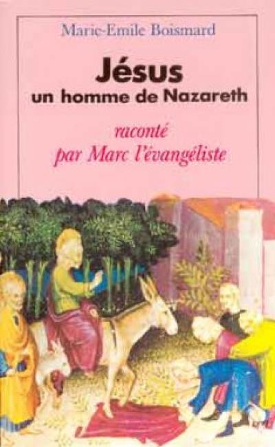 Jésus, un homme de Nazareth : raconté par Marc l'évangéliste