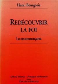 Redécouvrir la foi : les recommençants