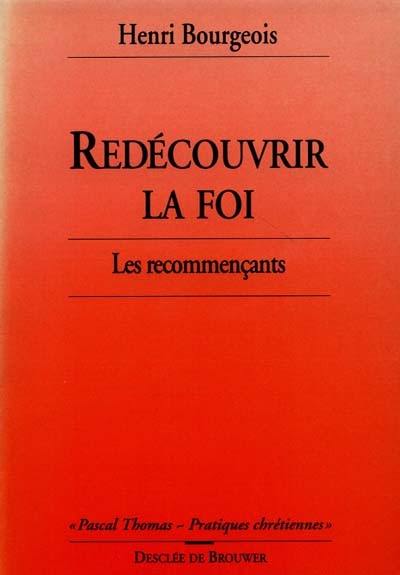 Redécouvrir la foi : les recommençants