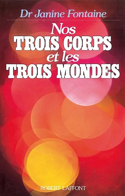 Nos trois corps et les trois mondes