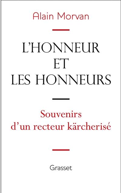 L'honneur et les honneurs : souvenirs d'un recteur kärcherisé