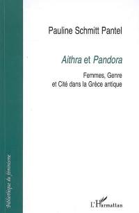 Aithra et Pandora : femmes, genre et cité dans la Grèce antique