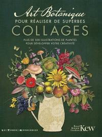 Art botanique pour réaliser de superbes collages : plus de 500 illustrations de plantes pour développer votre créativité