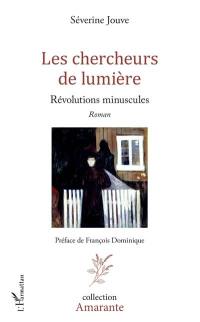 Les chercheurs de lumière : révolutions minuscules