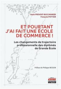 Et pourtant j'ai fait une école de commerce ! : les changements de trajectoire professionnelle des diplômés de grande école