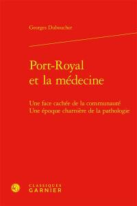 Port-Royal et la médecine : une face cachée de la communauté, une époque charnière de la pathologie