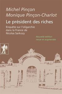 Le président des riches : enquête sur l'oligarchie dans la France de Nicolas Sarkozy