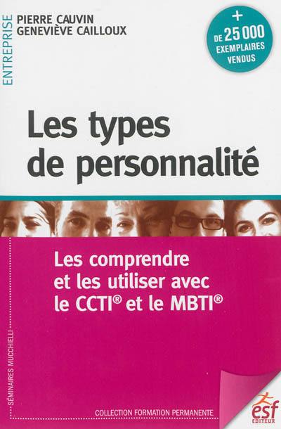 Les types de personnalité : les comprendre et les utiliser avec le CCTI et le MBTI