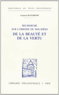 Recherche sur l'origine de nos idées de la beauté et de la vertu