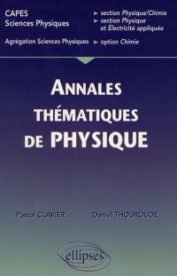 Annales thématiques corrigées de physique : CAPES sciences physiques, section physique-chimie, section physique et électricité ; agrégation sciences physiques, option chimie