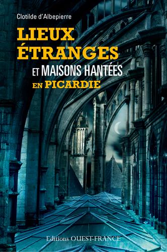 Lieux étranges et maisons hantées en Picardie