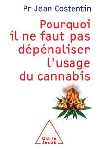 Pourquoi il ne faut pas dépénaliser l'usage du cannabis