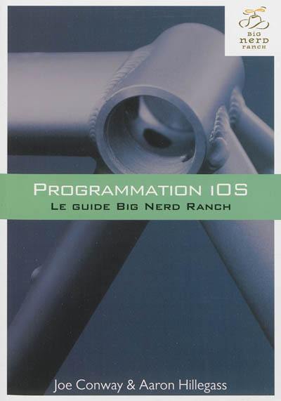 Programmation iOS : le guide Big Nerd Ranch