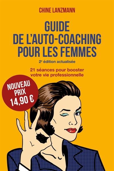 Guide de l'auto-coaching pour les femmes : 21 séances pour booster votre vie professionnelle