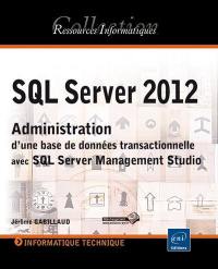 SQL Server 2012 : administration d'une base de données transactionnelle avec SQL Server Management Studio