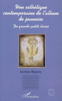 Une esthétique contemporaine de l'album de jeunesse : de grands petits livres