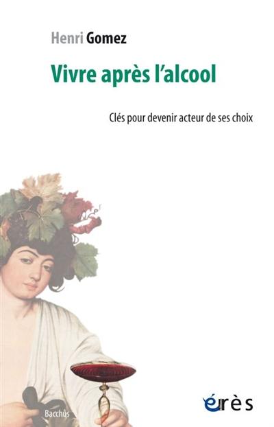 Vivre après l'alcool : clés pour devenir acteur de ses choix