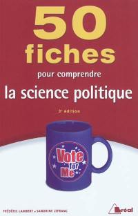 50 fiches pour comprendre la science politique