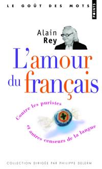 L'amour du français : contre les puristes et autres censeurs de la langue