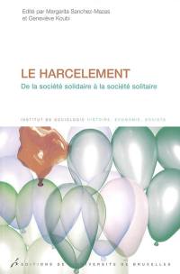 Le harcèlement : de la société solidaire à la société solitaire