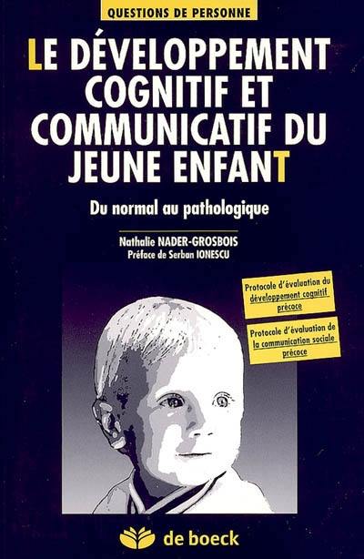 Le développement cognitif et communicatif du jeune enfant : du normal au pathologique