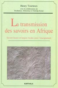 La transmission des savoirs en Afrique : savoirs locaux et langues locales pour l'enseignement