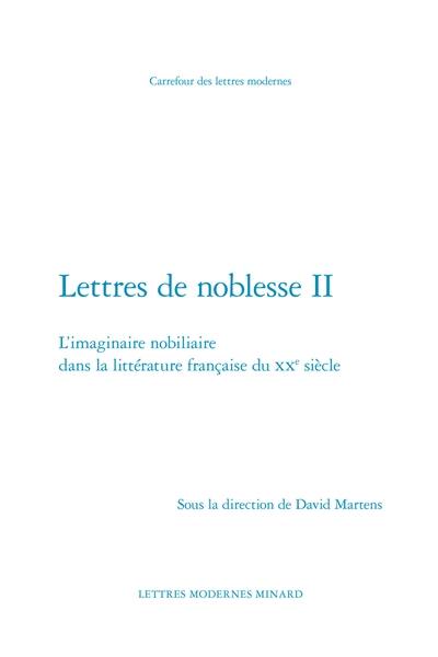 Lettres de noblesse. Vol. 2. L'imaginaire nobiliaire dans la littérature française du XXe siècle