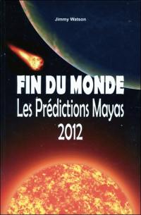 Fin du monde, les prédictions mayas 2012