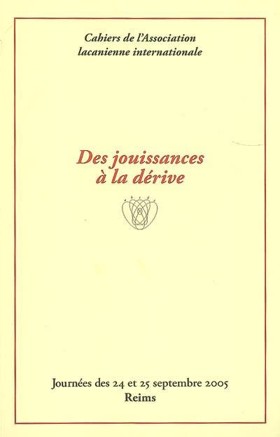 Des jouissances à la dérive : journées des 24 et 25 septembre 2005, Reims