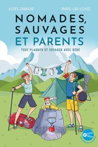 Nomades, sauvages et parents : tout plaquer et voyager avec bébé