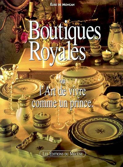 Boutiques royales ou L'art de vivre comme un prince