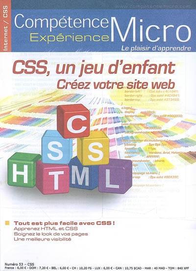 Compétence Micro. Expérience, n° 53. CSS, un jeu d'enfant : créer votre site Web