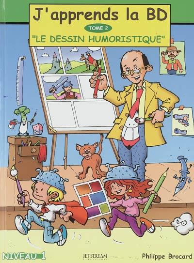 J'apprends la BD. Vol. 2. Le dessin humoristique