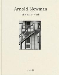 Arnold Newman The Early Work