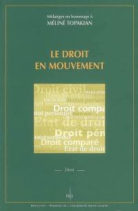 Le droit en mouvement : mélange en hommage à Méliné Topakian