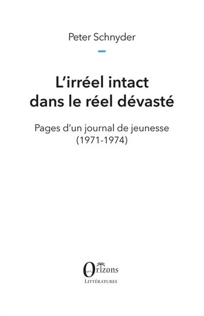 L'irréel intact dans le réel dévasté : pages d'un journal de jeunesse (1971-1974)