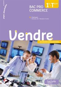 Vendre : bac pro commerce, 1re, terminale