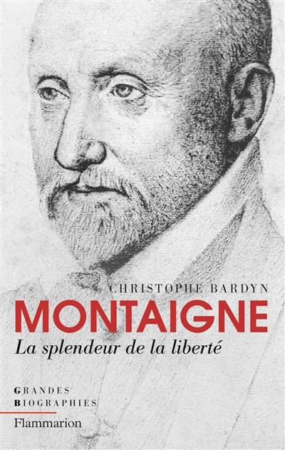 Montaigne : la splendeur de la liberté