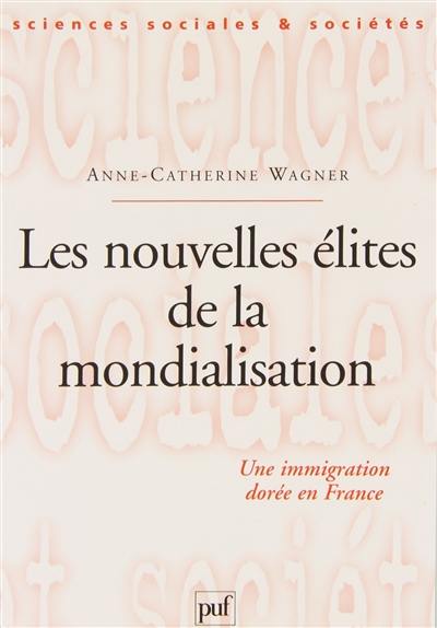 Les nouvelles élites de la mondialisation : une immigration dorée en France