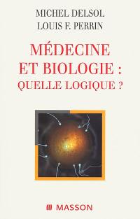 Médecine et biologie : quelle logique ?