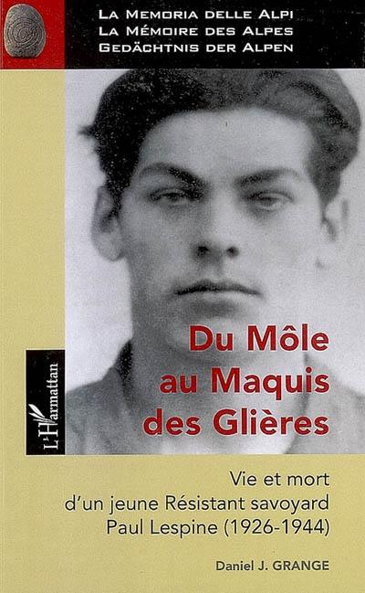 Du Môle au maquis des Glières : vie et mort d'un jeune résistant savoyard Paul Lespine (1926-1944)