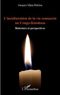 L'inculturation de la vie consacrée au Congo-Kinshasa : relecture et perspectives