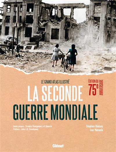 La Seconde Guerre mondiale : édition du 75e anniversaire