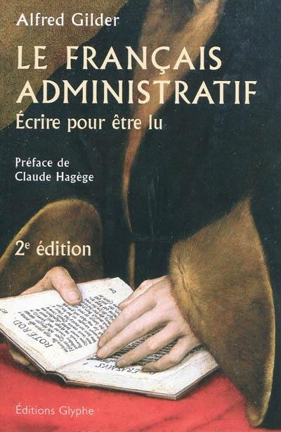 Le français administratif : écrire pour être lu