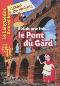 Il était une fois... le pont du Gard