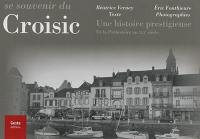 Se souvenir du Croisic : une histoire prestigieuse, de la préhistoire au XXIe siècle